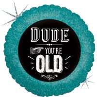 «Dude you` re old» colorful